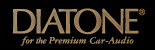 DIATONE for the Premium Car-Audio