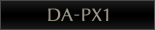 DA-PX1