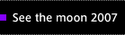See the moon 2007