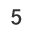 5