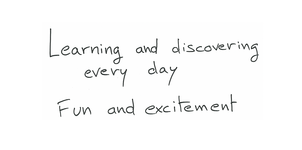 Learning and discovering every day Fun and excitement
