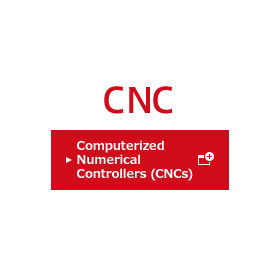Computerized Numerical Controllers (CNCs)
