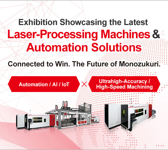 Exhibition Showcasing the Latest Laser-Processing Machines & Automation Solutions connected to Win. The Future of Monozukuri.