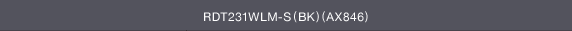 RDT231WLM-S(BK)(AX846)