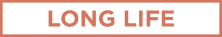 LONG LIFE