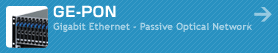 GE-PON Gigabit Ethernet - Passive Optical Network